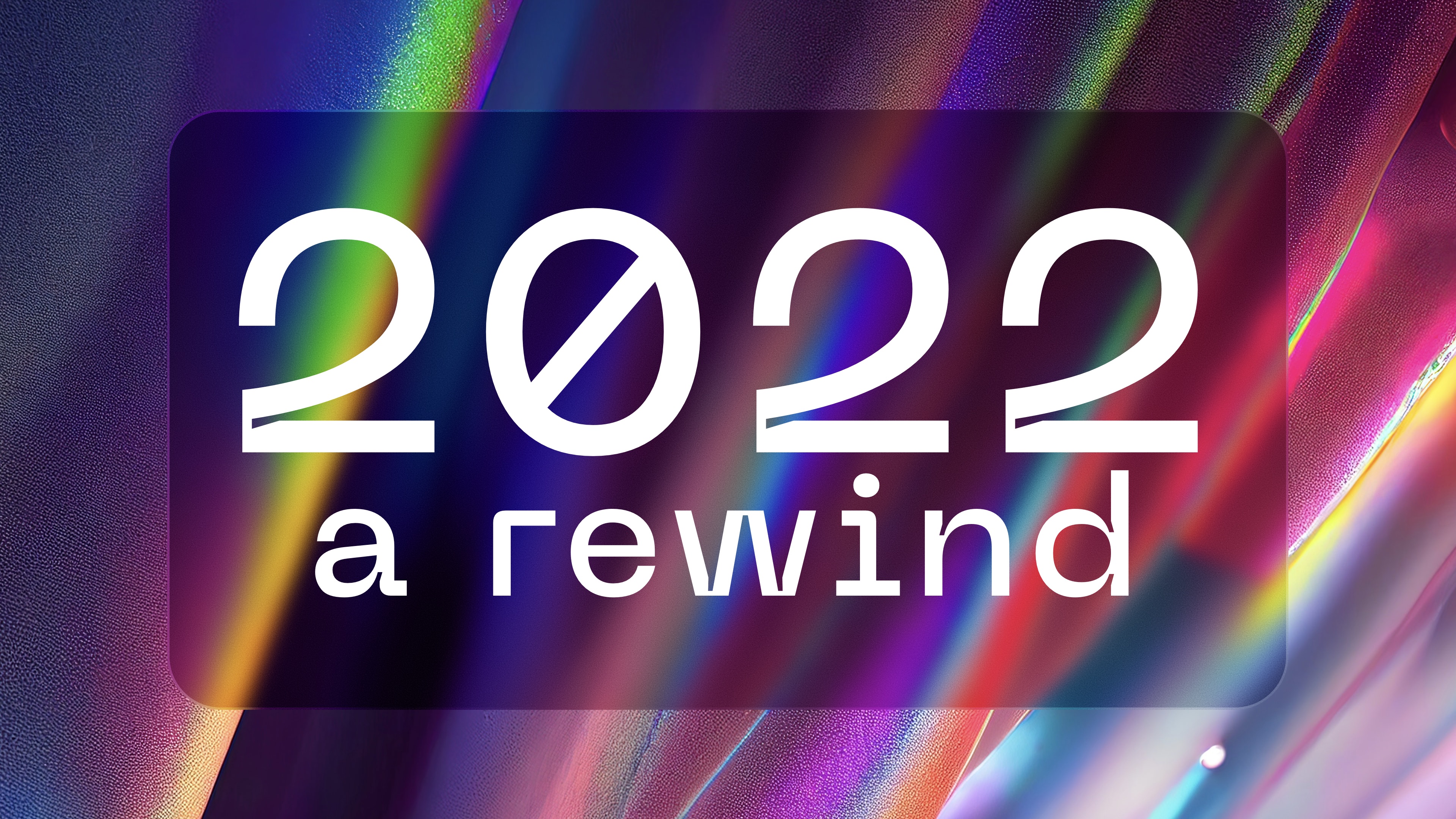 2022: a rewind.